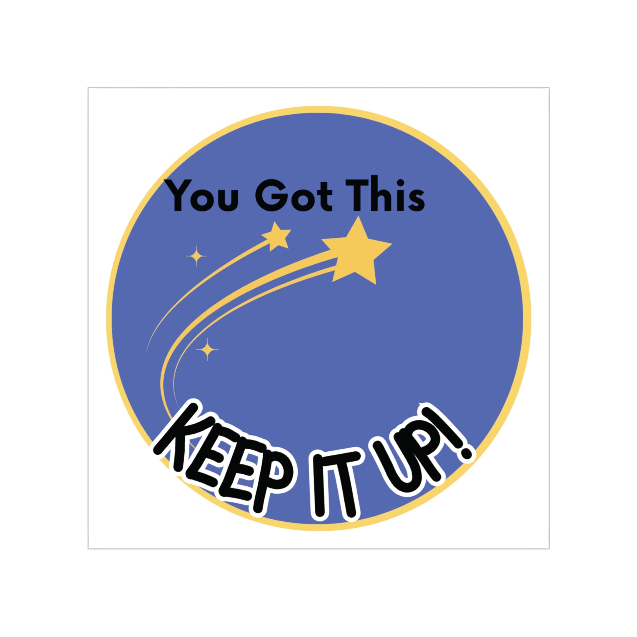 Encouraging Outdoor Sticker - You Got This! Keep It Up! | Motivational Stickers, Car Decal, Planner Accessory, Wall Art, Gift Idea