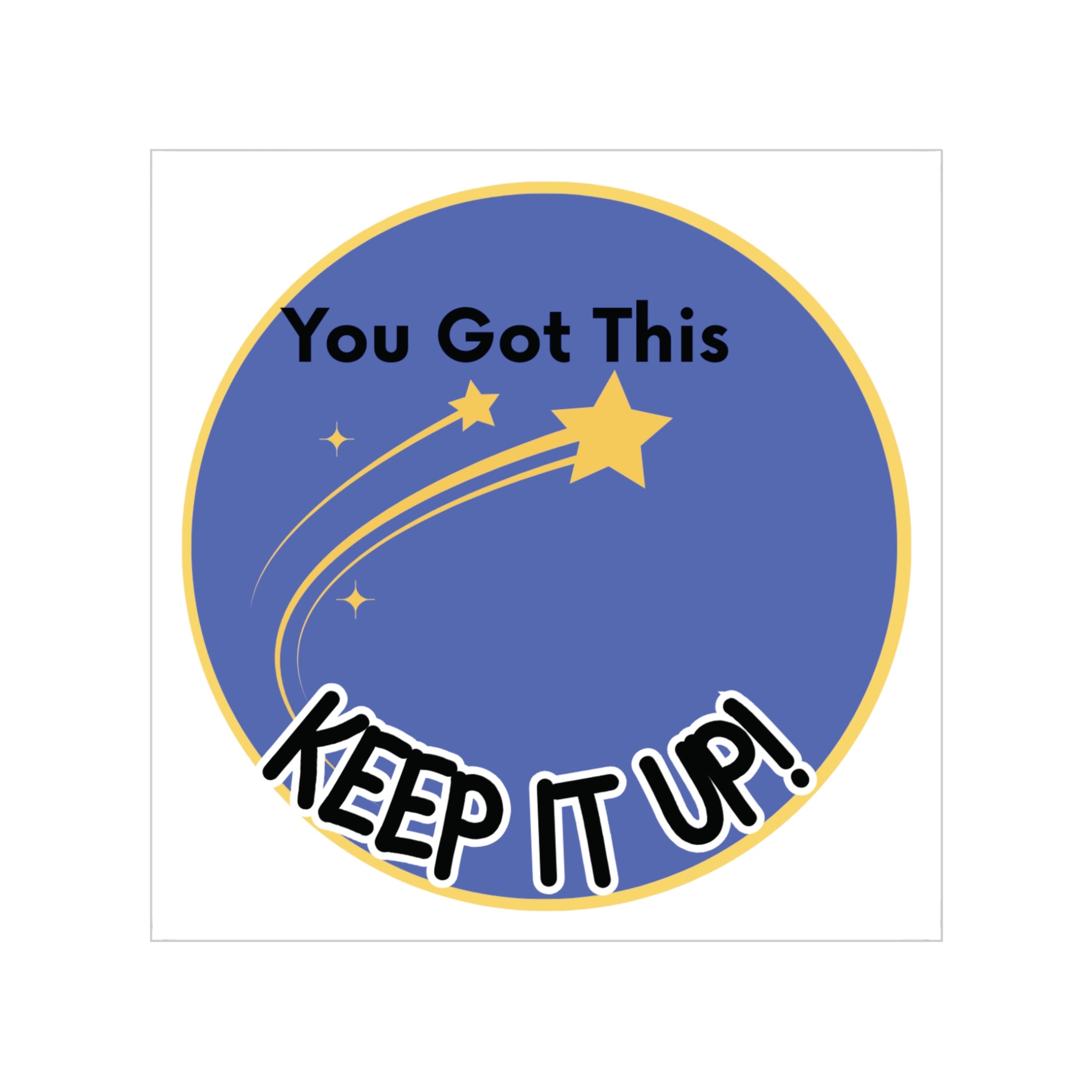 Encouraging Outdoor Sticker - You Got This! Keep It Up! | Motivational Stickers, Car Decal, Planner Accessory, Wall Art, Gift Idea